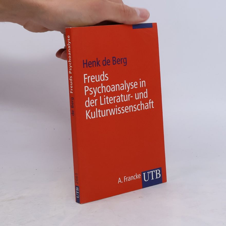 Henk de Berg UTB - 2661: Freuds Psychoanalyse in der Literatur- und Kulturwissenschaft. Eine Einführung