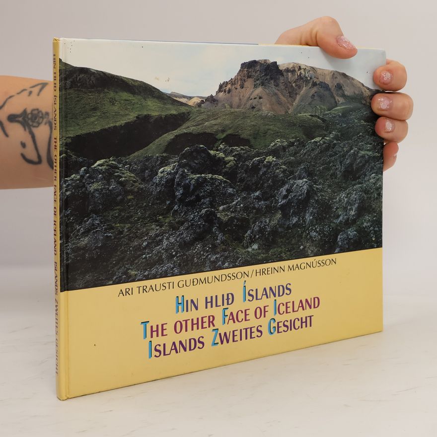 Various authors Hin hlid islands. The Other Face of Iceland. Islands Zweites Gesicht
