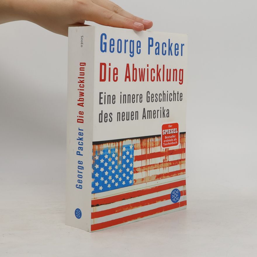George Packer Die Abwicklung