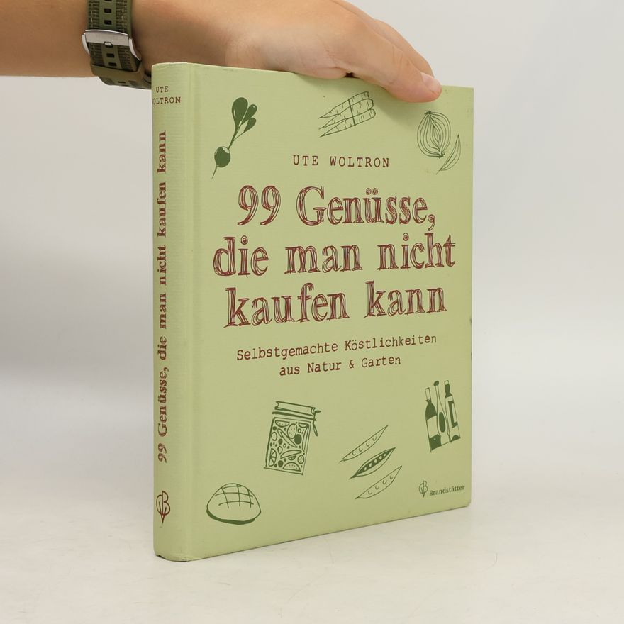 Ute Woltron 99 Genüsse, die man nicht kaufen kann