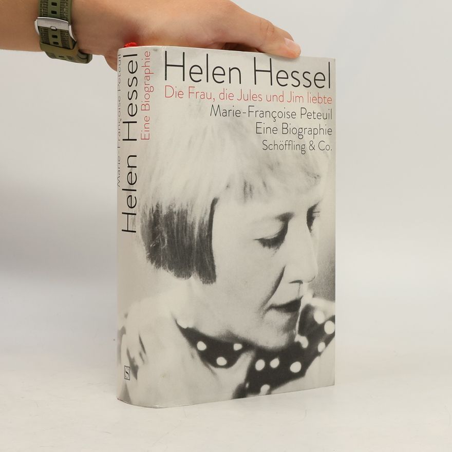 Marie-Françoise Valéry Helen Hessel - die Frau, die Jules und Jim liebte