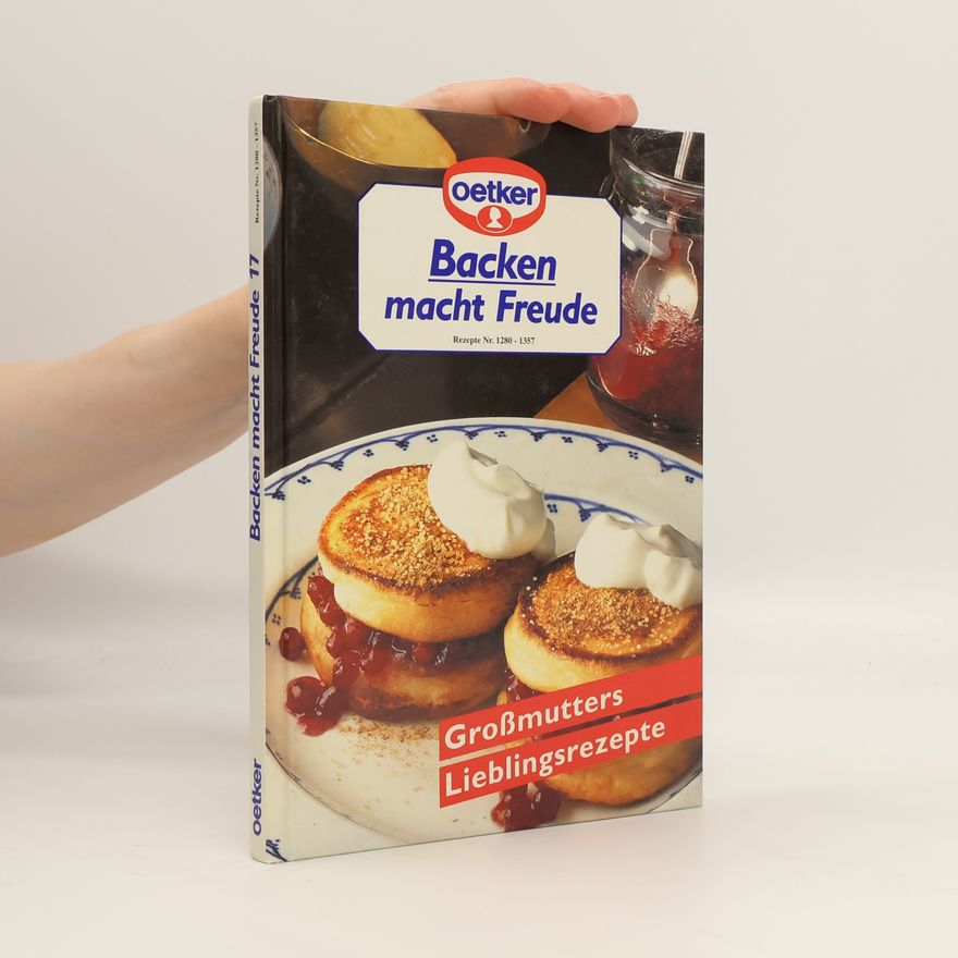 Autorenkollektiv Backen macht Freude. Großmutters Lieblingsrezepte