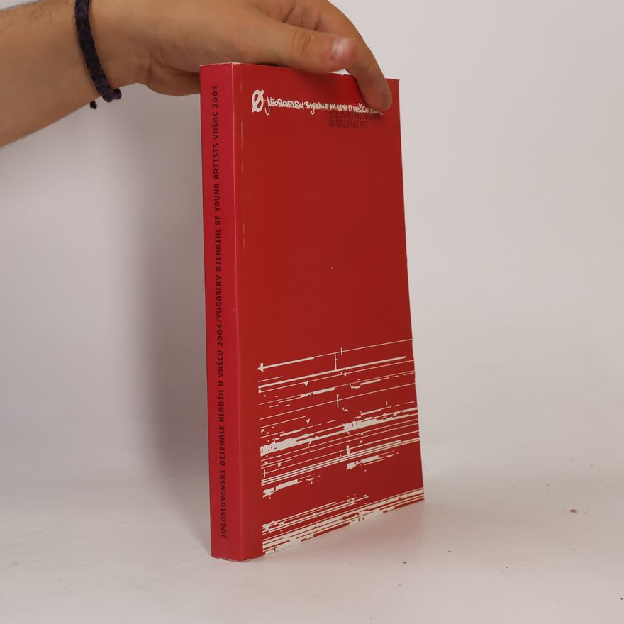 Kolektiv autorů Jugoslovenski bijenale mladih u Vršcu, 2004 / The Yugoslav Biennial of Young Artists, Vršac