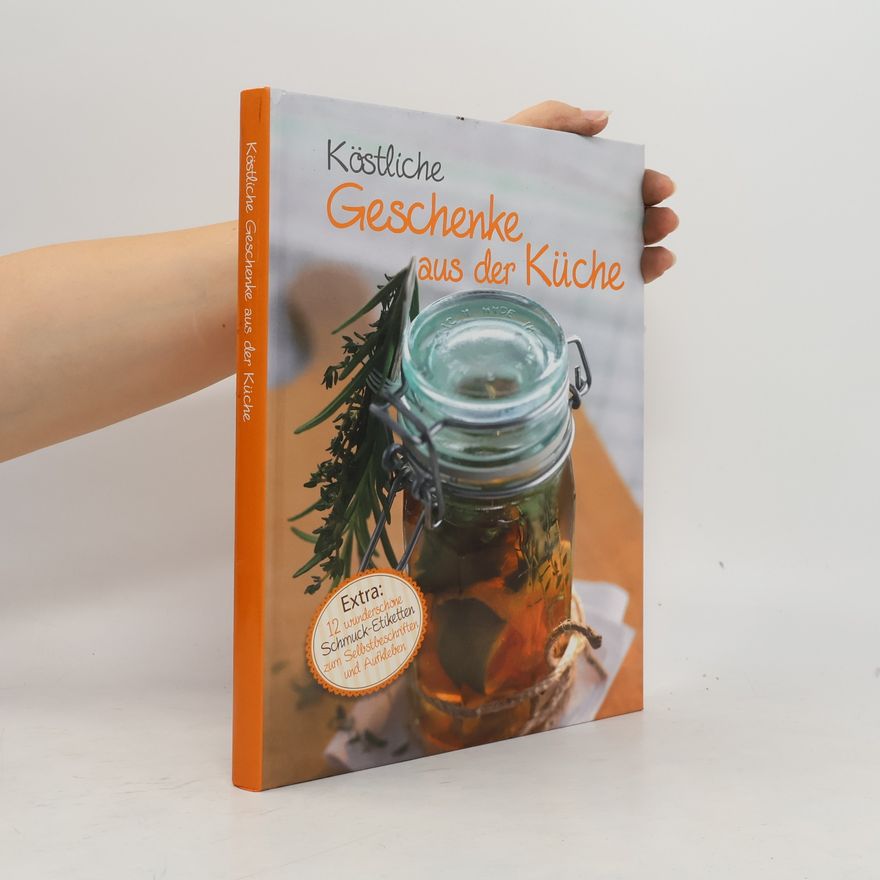 Autorenkollektiv Köstliche Geschenke aus der Küche