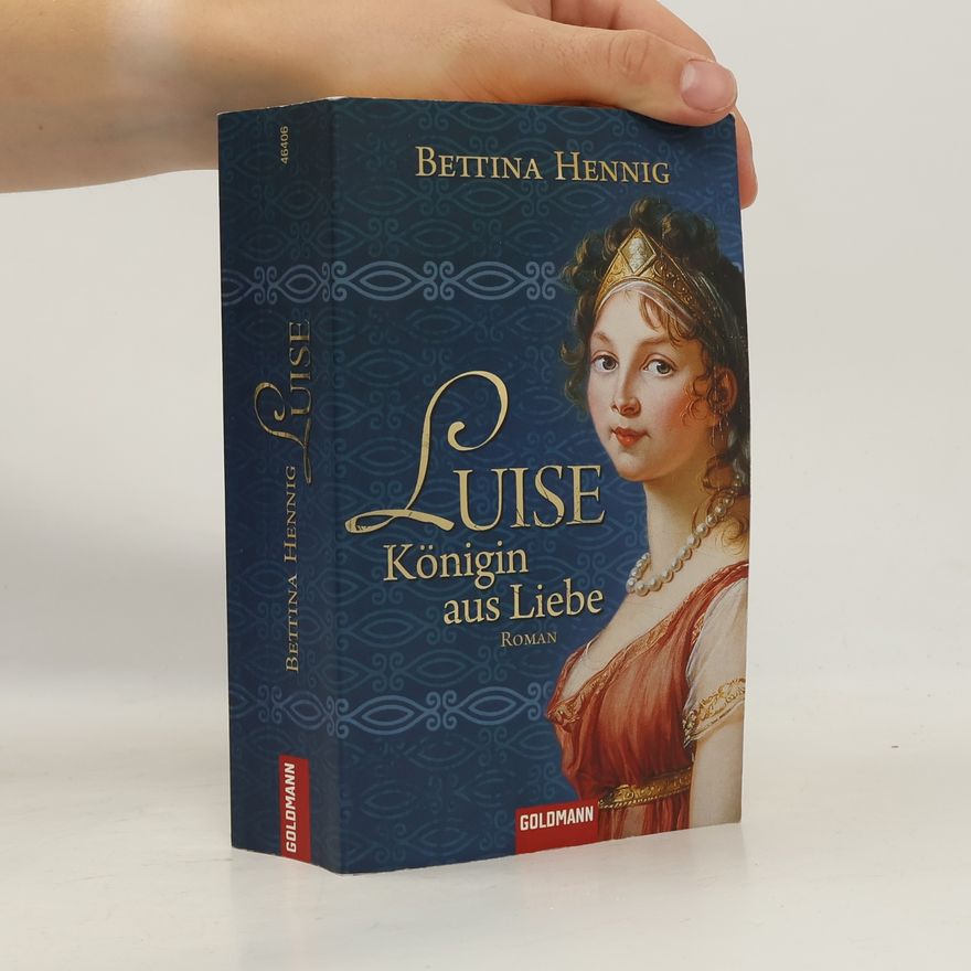 Bettina Hennig Luise Königin aus Liebe