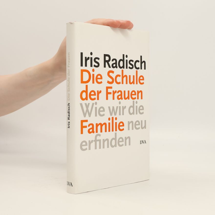Iris Radisch Die Schule der Frauen