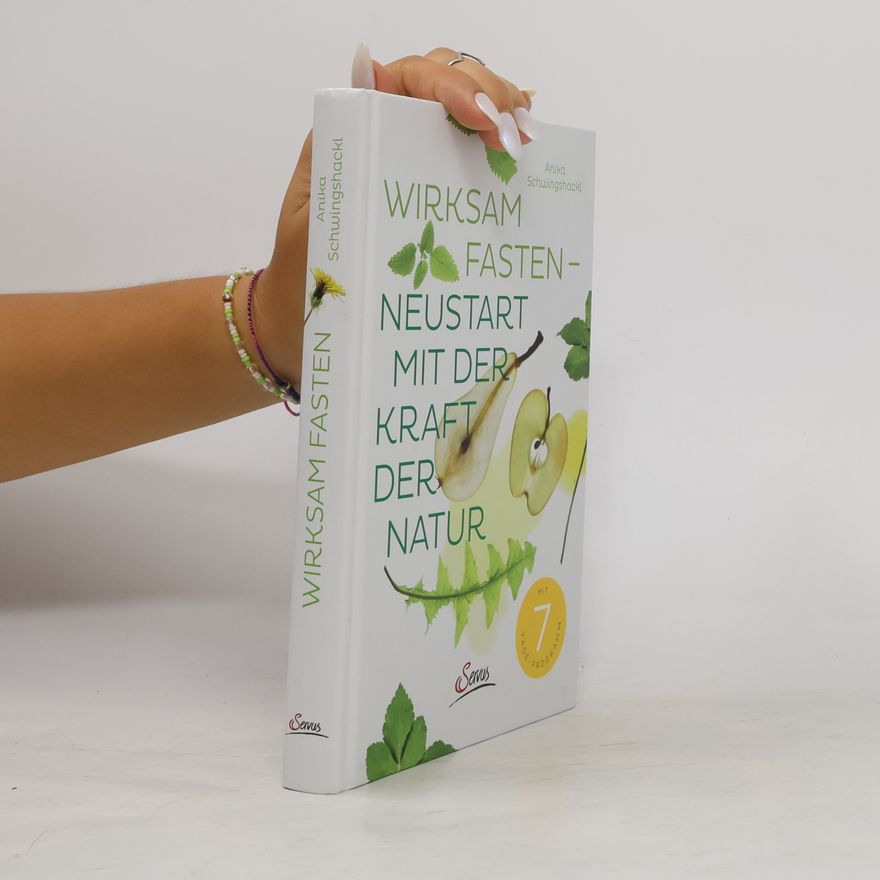 Anika Schwingshackl Wirksam fasten - Neustart mit der Kraft der Natur