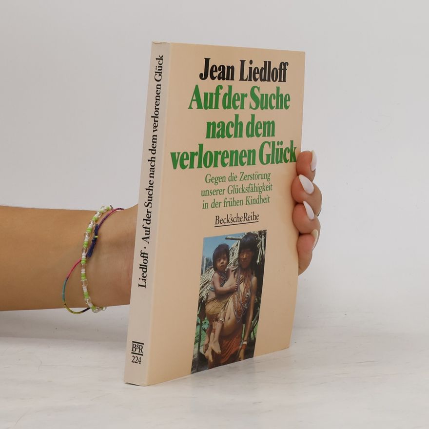 Jean Liedloff Auf der Suche nach dem verlorenen Glück