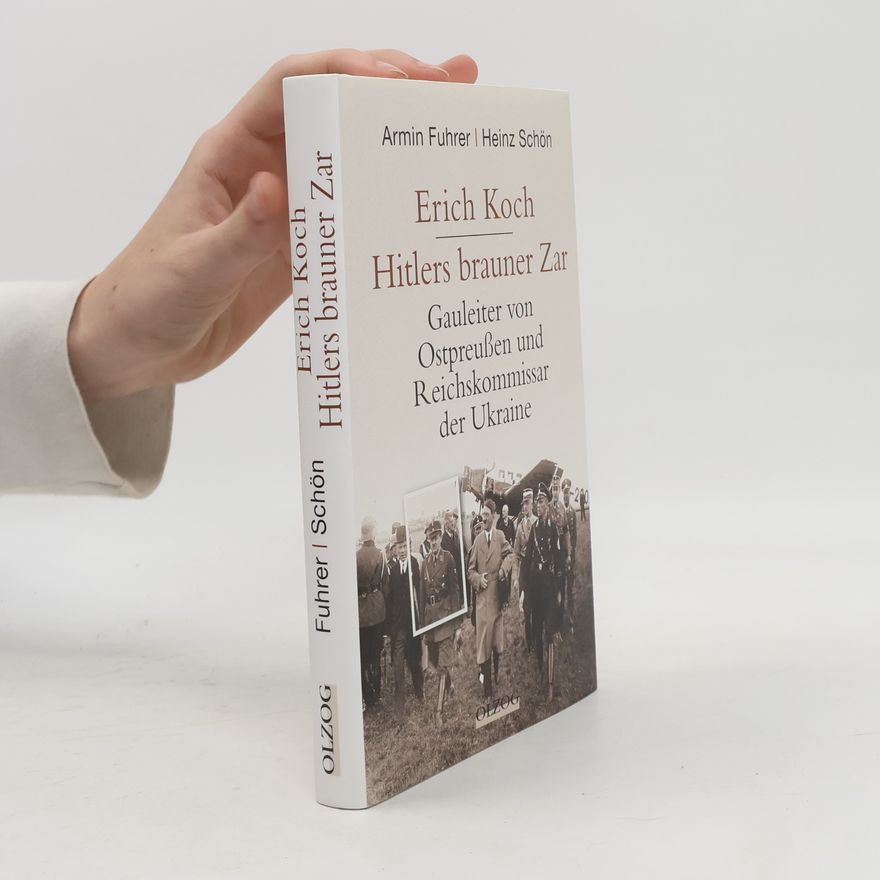 Armin Fuhrer Erich Koch, Hitlers brauner Zar