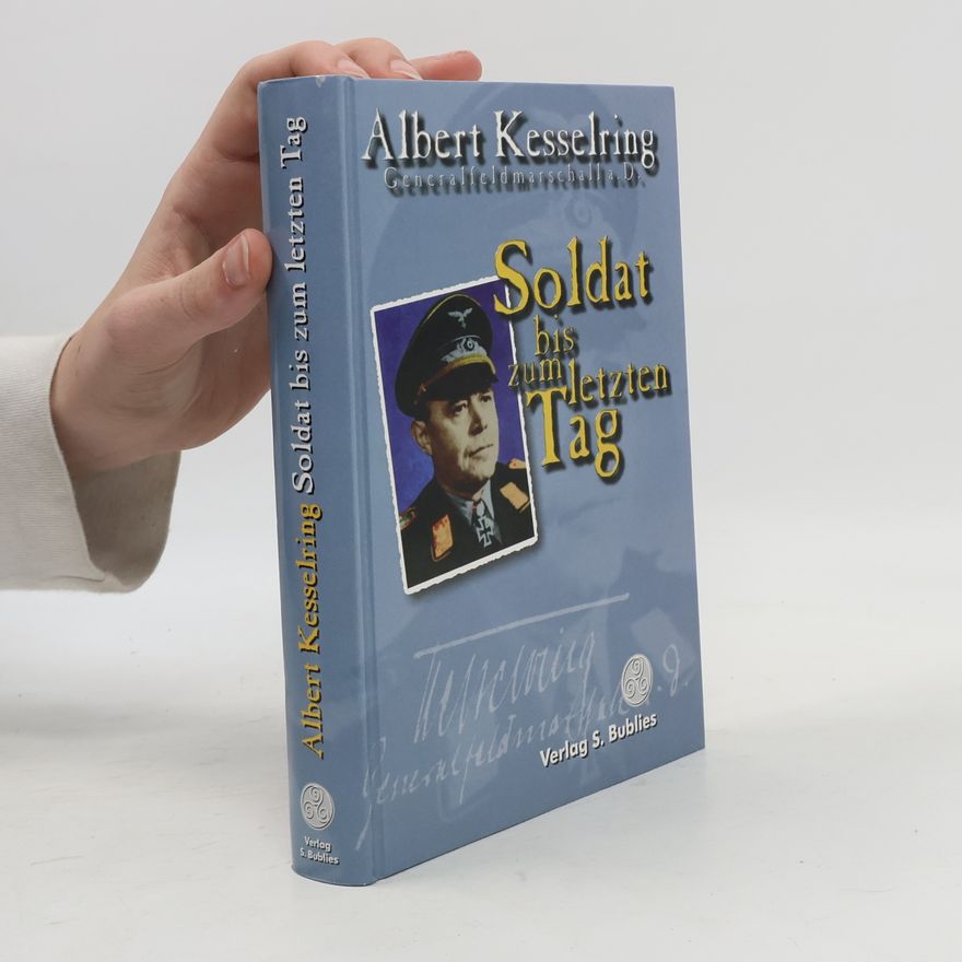 Albert Kesselring Soldat bis zum letzten Tag