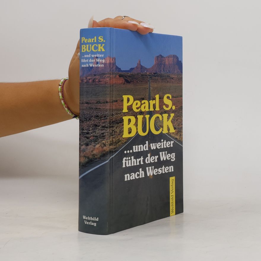 Pearl S. Buck ... und weiter führt der Weg nach Westen