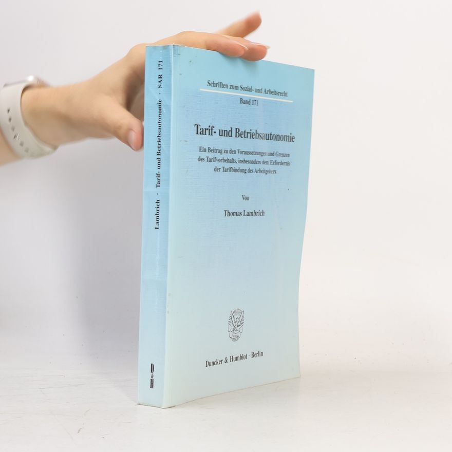 Thomas Lambrich Schriften zum Sozial- und Arbeitsrecht - 171: Tarif- und Betriebsautonomie