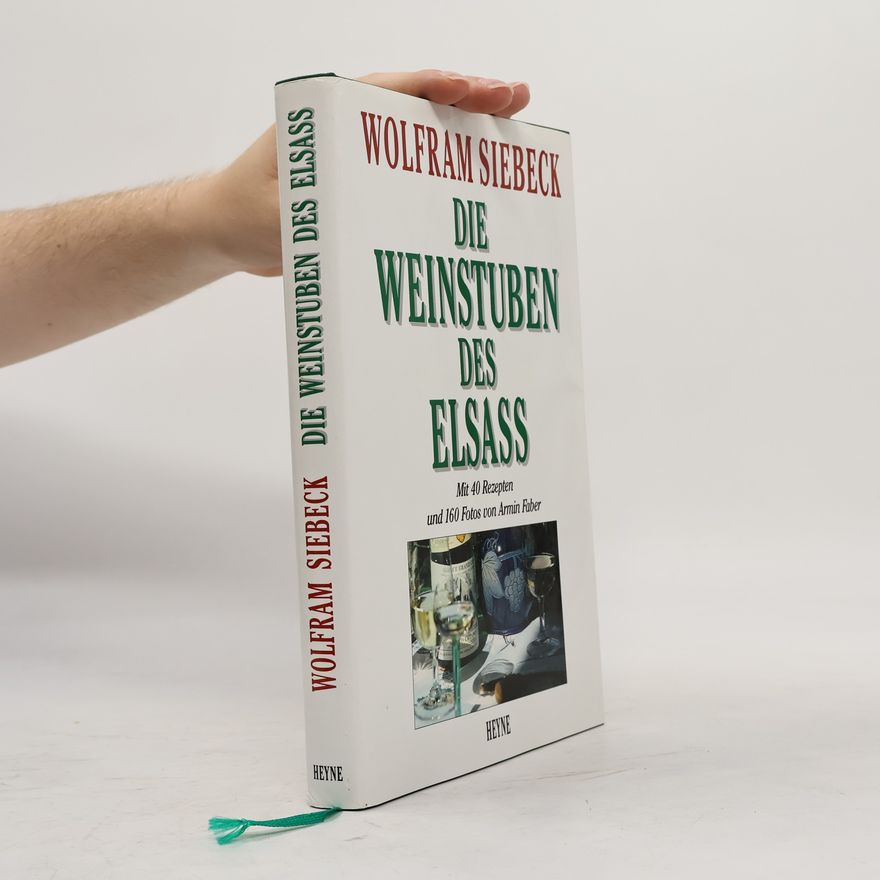 Barbara Siebeck Die Weinstuben des Elsass. Mit 40 Rezepten und 160 Fotos von Armin Faber