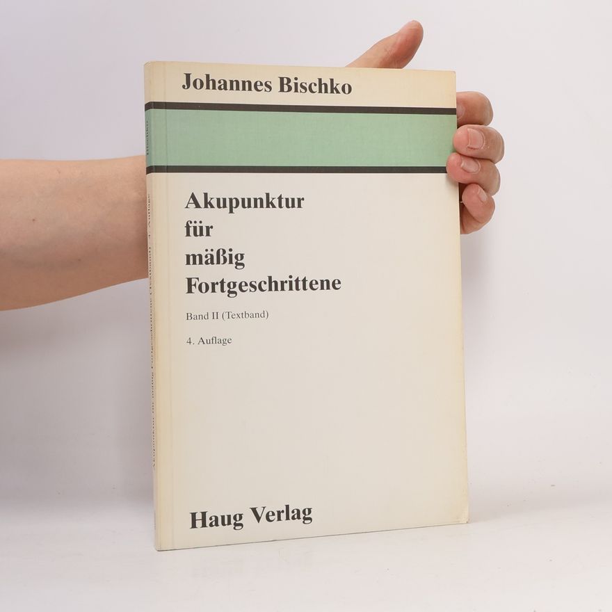 Johannes Bischko Akupunktur für mäßig Fortgeschrittene. Band II (Bildband)