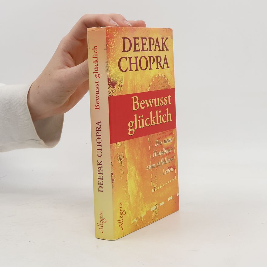 Deepak Chopra Bewußt glücklich
