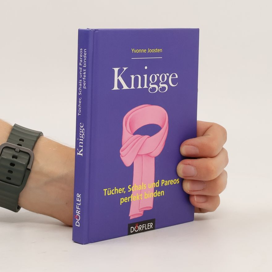 Yvonne Joosten Knigge - Tücher, Schals und Pareos perfekt binden
