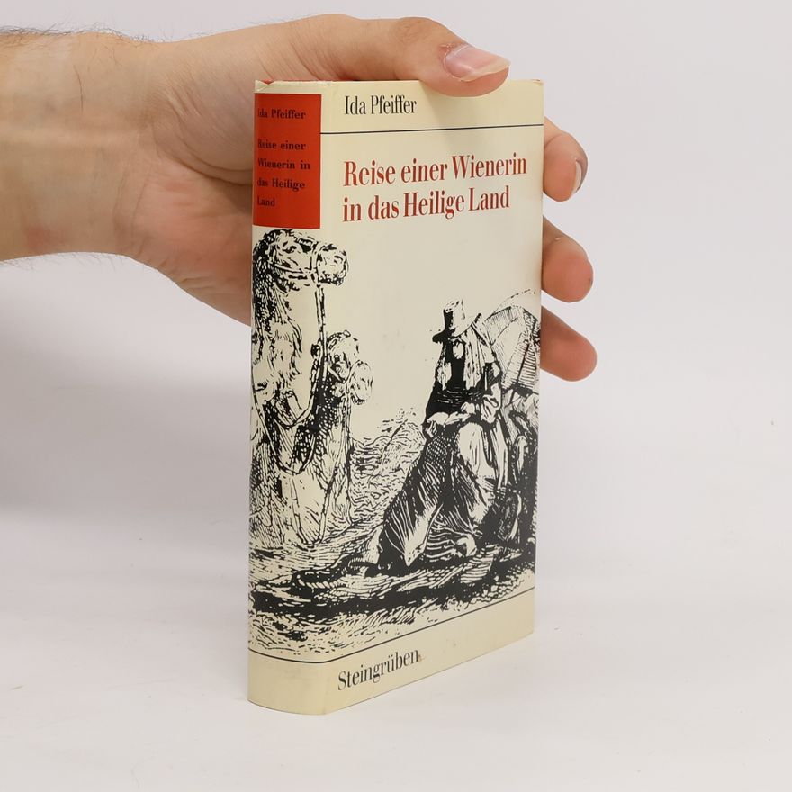 Ida Pfeiffer Reise einer Wienerin in das heilige Land