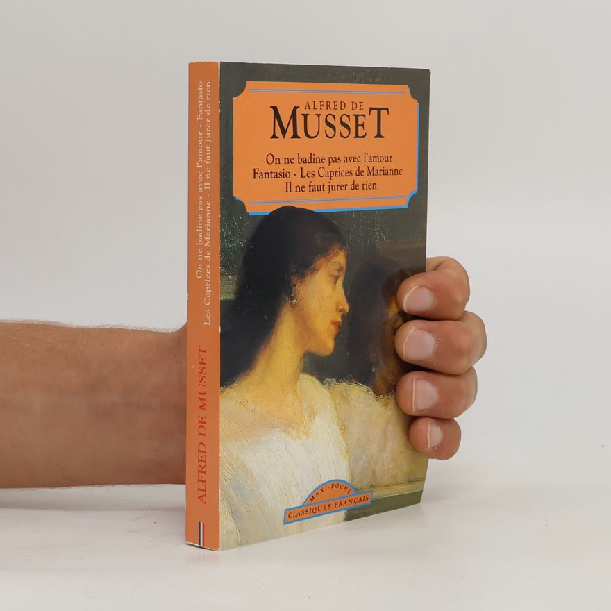 Alfred de Musset On ne badine pas avec l'amour et autres pieces