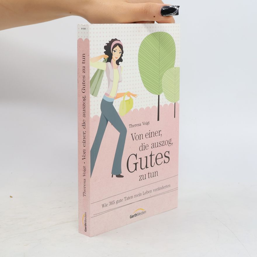 Theresa Voigt Von einer, die auszog, Gutes zu tun