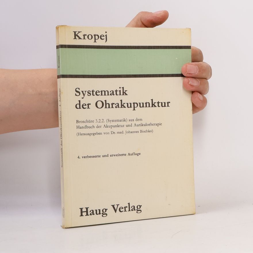 Helmut Kropej Systematik der Ohrakupunktur