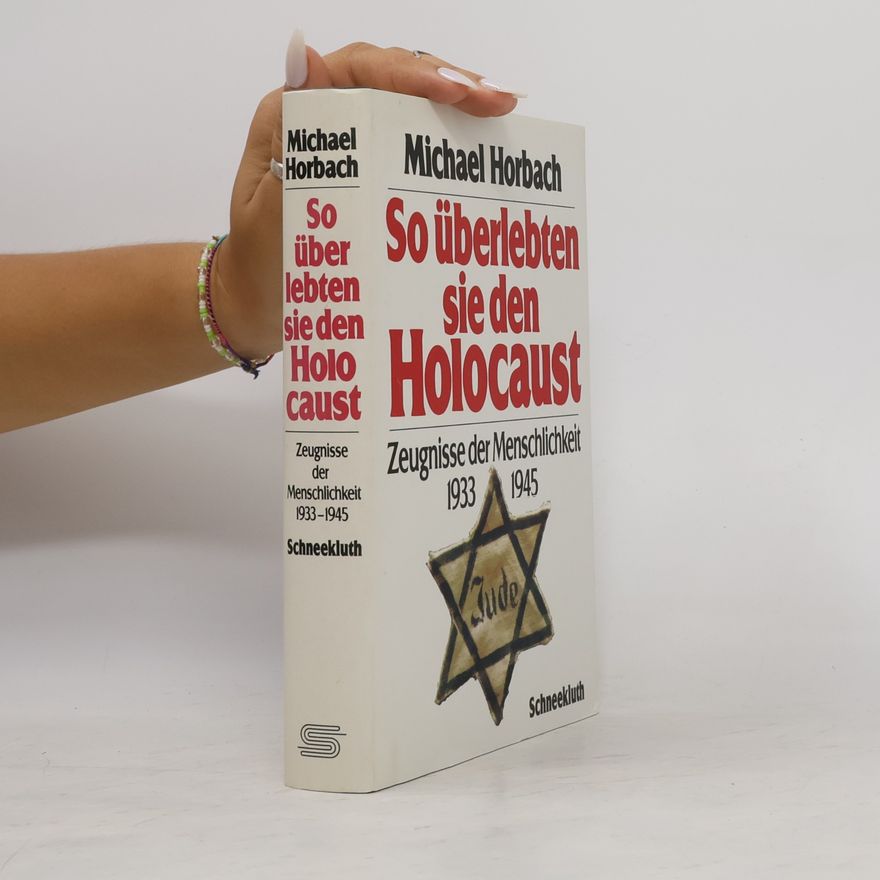 Michael Horbach So überlebten sie den Holocaust