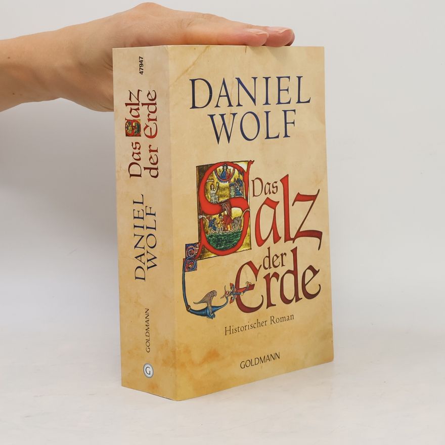 Daniel Wolf Das Salz der Erde : historischer Roman