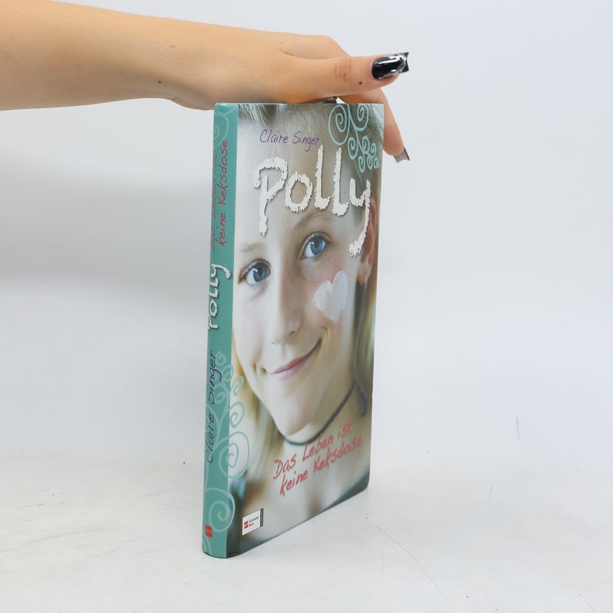 Claire Singer Polly. Das Leben ist keine Keksdose.
