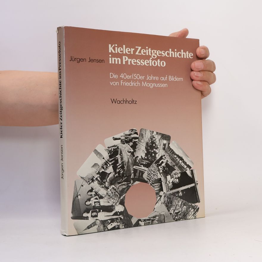 Friedrich Magnussen Kieler Zeitgeschichte im Pressefoto