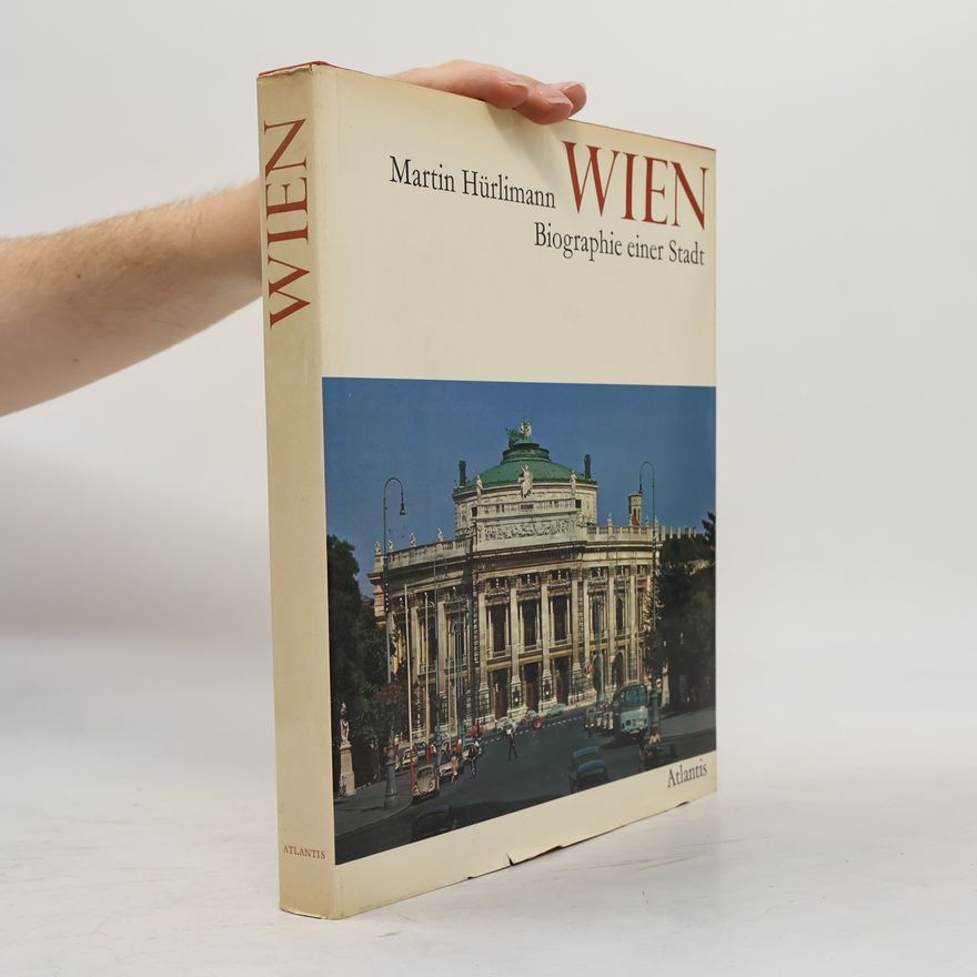 Martin Hurlimann Wien. Biographie einer Stadt