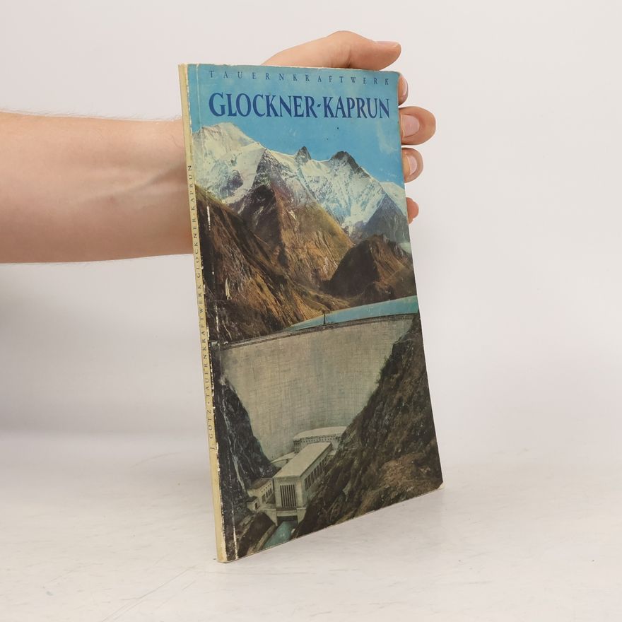 Johann Götz Tauernkraftwerkes Glockner-Kaprun