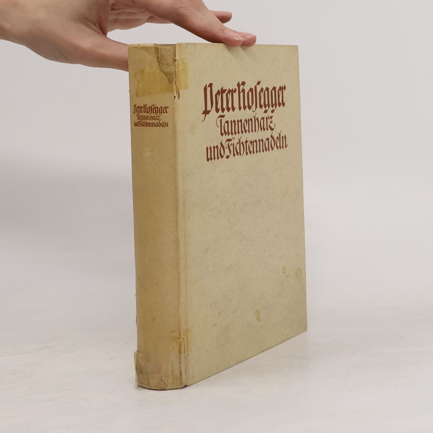 Peter Rosegger Tannenharz und Fichtennadeln