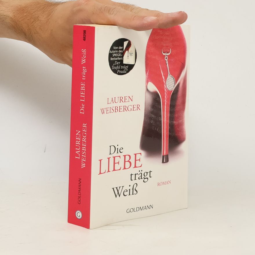 Lauren Weisberger Die Liebe trägt Weiss