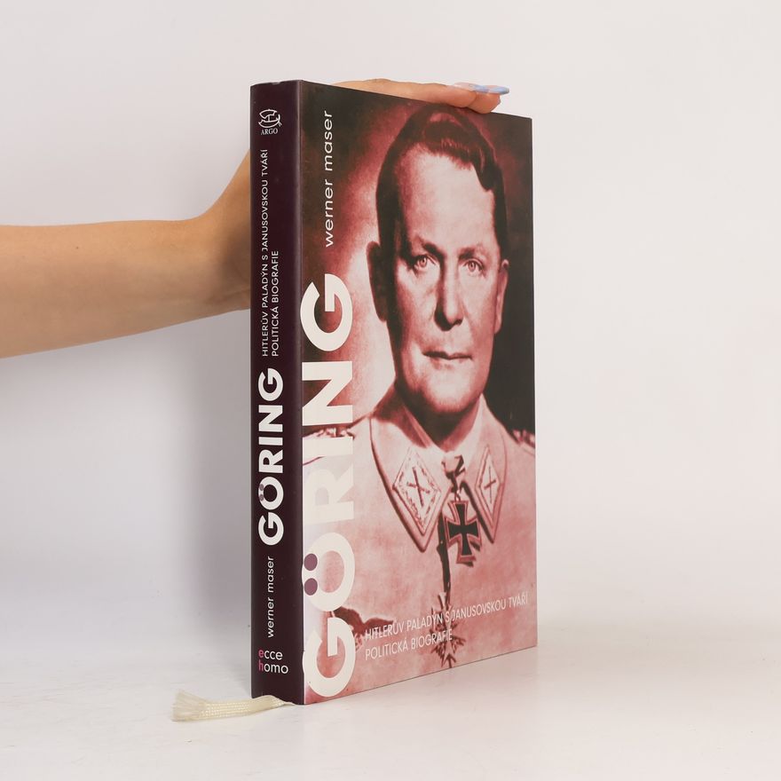 Werner Maser Hermann Göring : Hitlerův paladýn s janusovskou tváří : politická biografie
