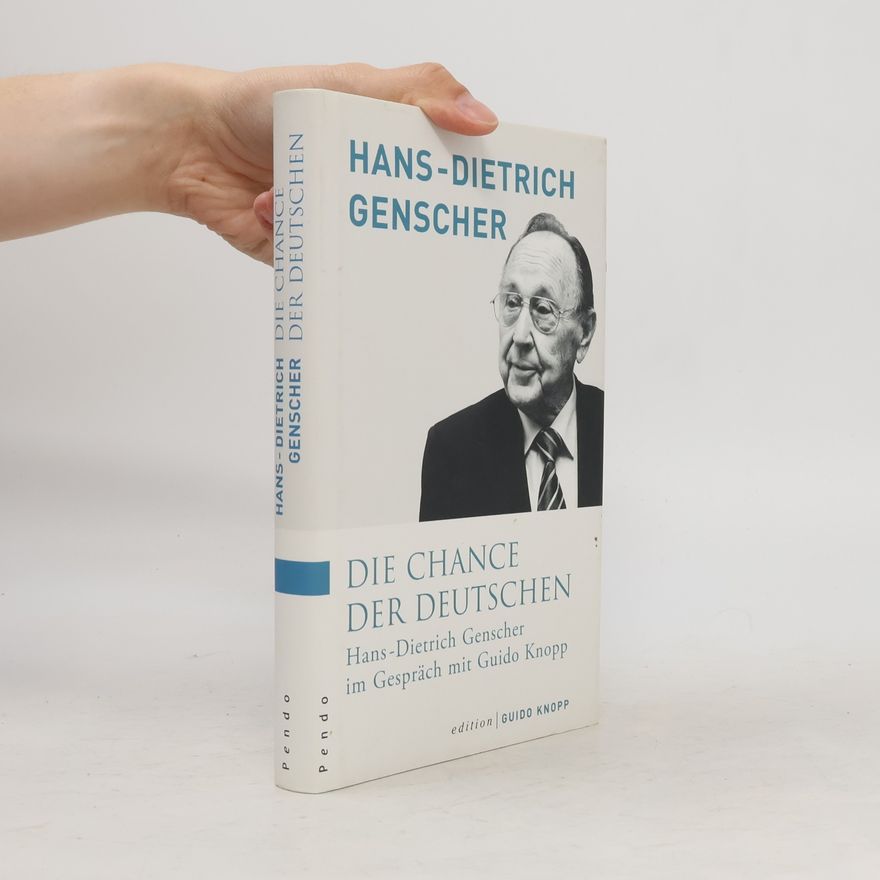 Hans-Dietrich Genscher Die Chance der Deutschen. Hans-Dietrich Genscher im Gespräch mit Guido Knopp