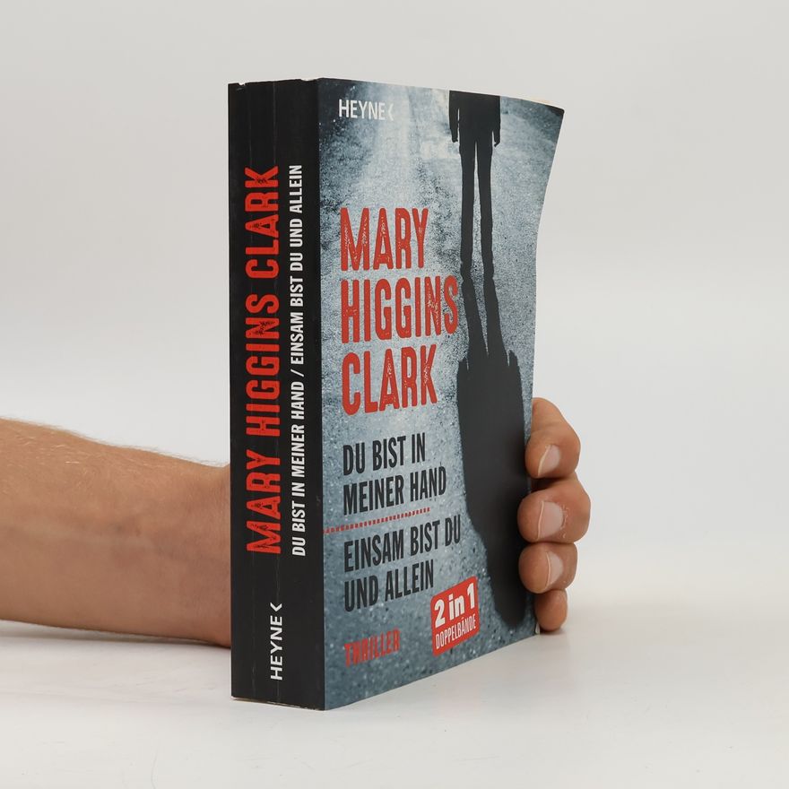 Mary Higgins Clark Du bist in meiner Hand. Einsam bist du und Allein