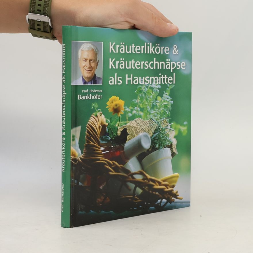 Autorenkollektiv Kräuterliköre & Kräuterschnäpse als Hausmittel