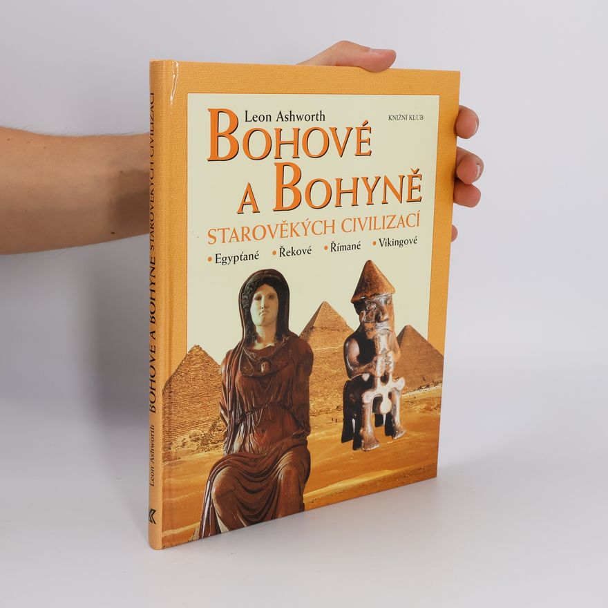 Leon Ashworth Bohové a bohyně starověkých civilizací