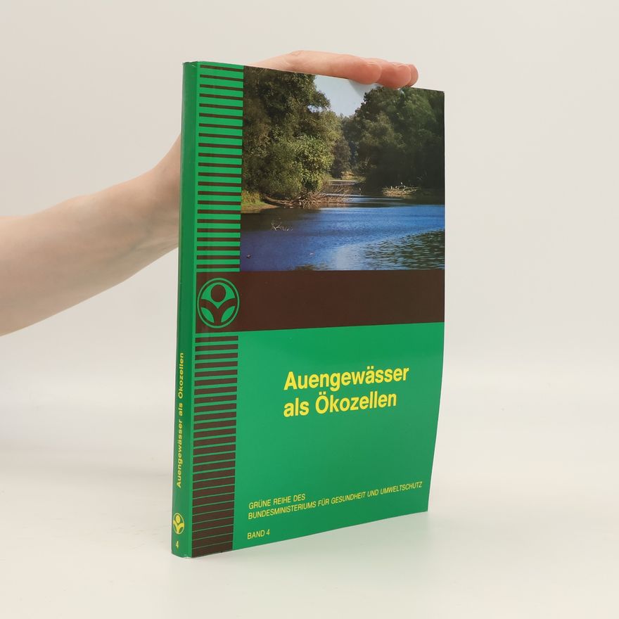 Autorenkollektiv Grüne Reihe des Bundesministeriums für Gesundheit und Umweltschutz - 4: Auengewässer als Ökozellen