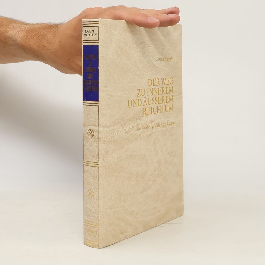 Joseph Murphy Der Weg zu innerem und äusserem Reichtum