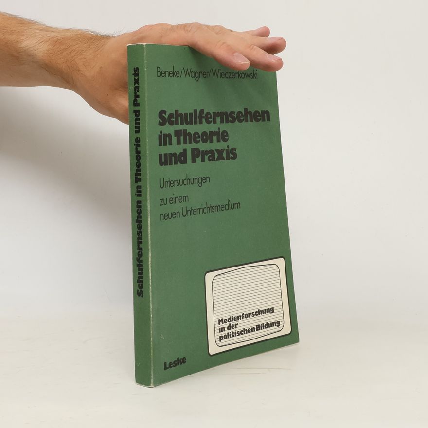 Klaus-Michael Beneke Medien in der politischen Bildung - 2: Schulfernsehen in Theorie und Praxis