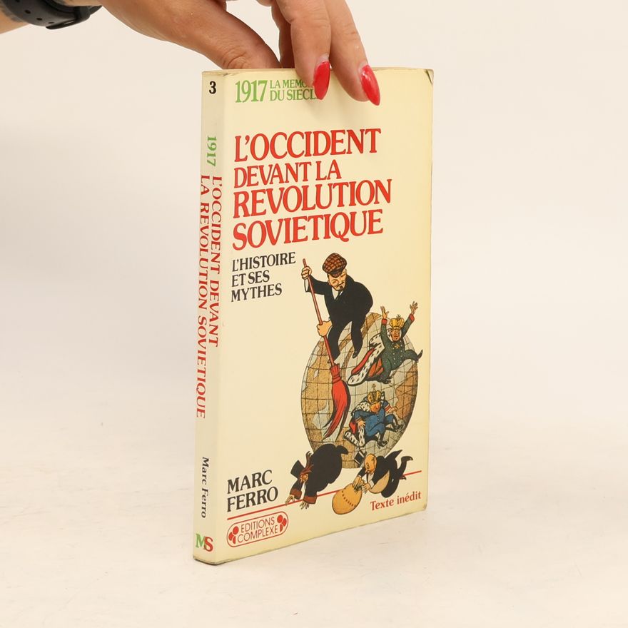 Marc Ferro 1917 La Mémoire du Siècle - 3: L'Occident devant la Révolution soviétique