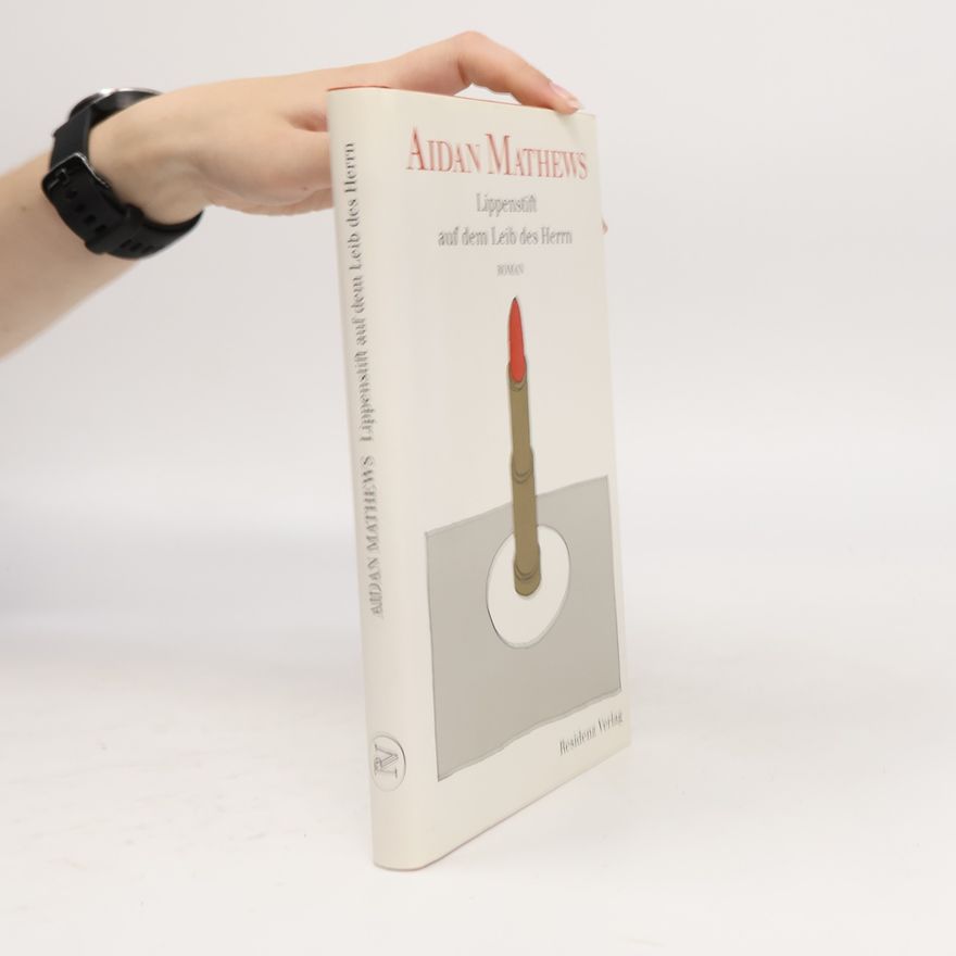 Aidan Carl Mathews Lippenstift auf dem Leib des Herrn