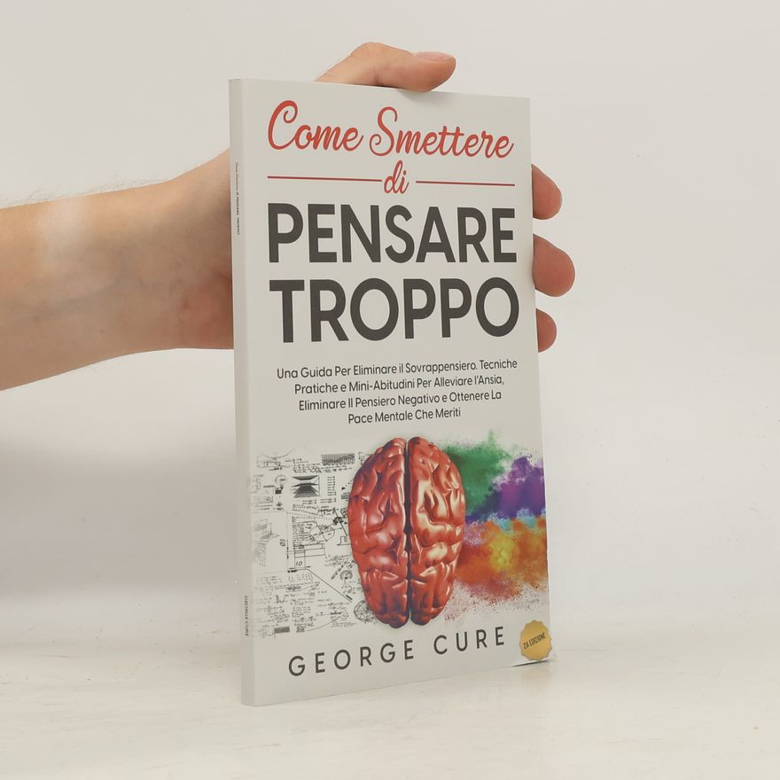 George Cure Come Smettere di Pensare Troppo
