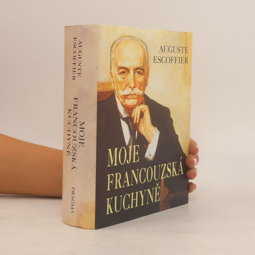 Auguste Escoffier Moje francouzská kuchyně