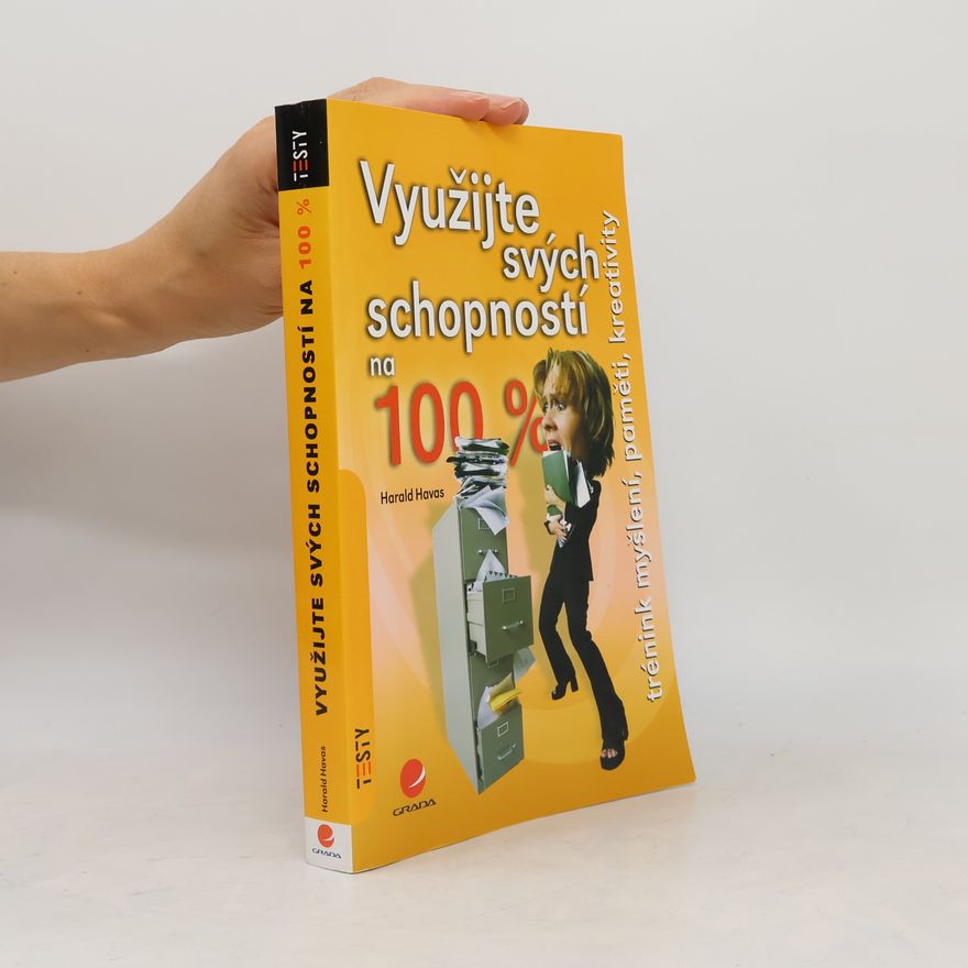 Harald Havas Využijte svých schopností na 100 % : trénink myšlení, paměti, kreativity