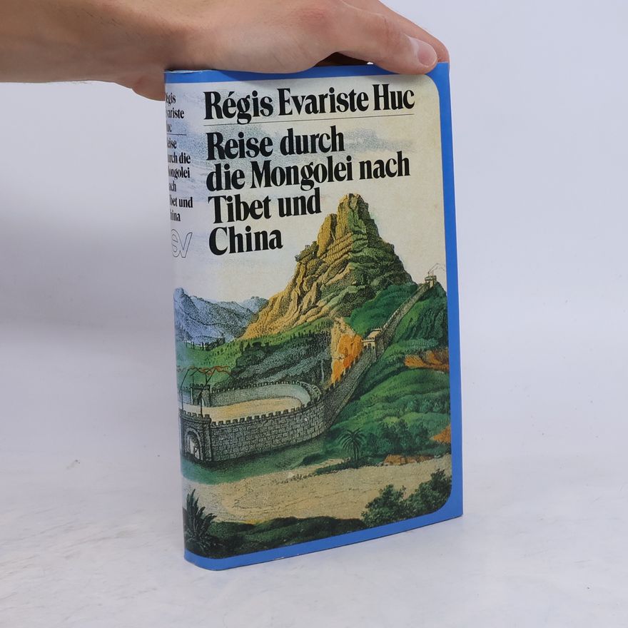 Évariste Régis Huc Reise durch die Mongolei nach Tibet und China
