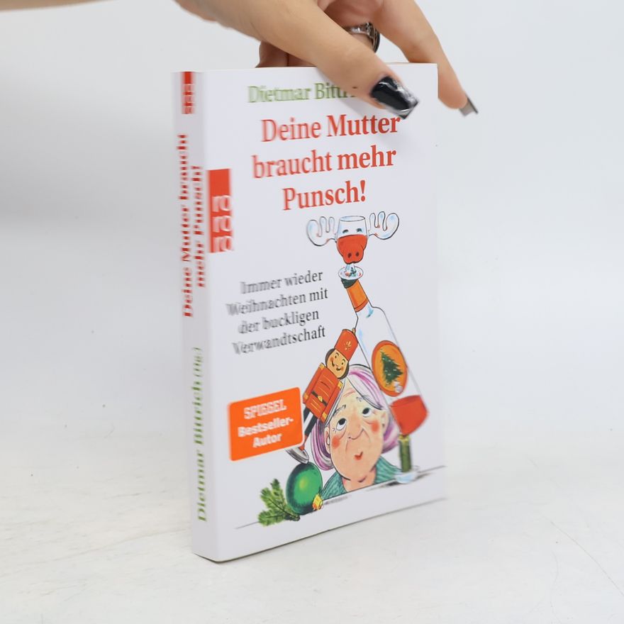 Dietmar Bittrich Deine Mutter braucht mehr Punsch!