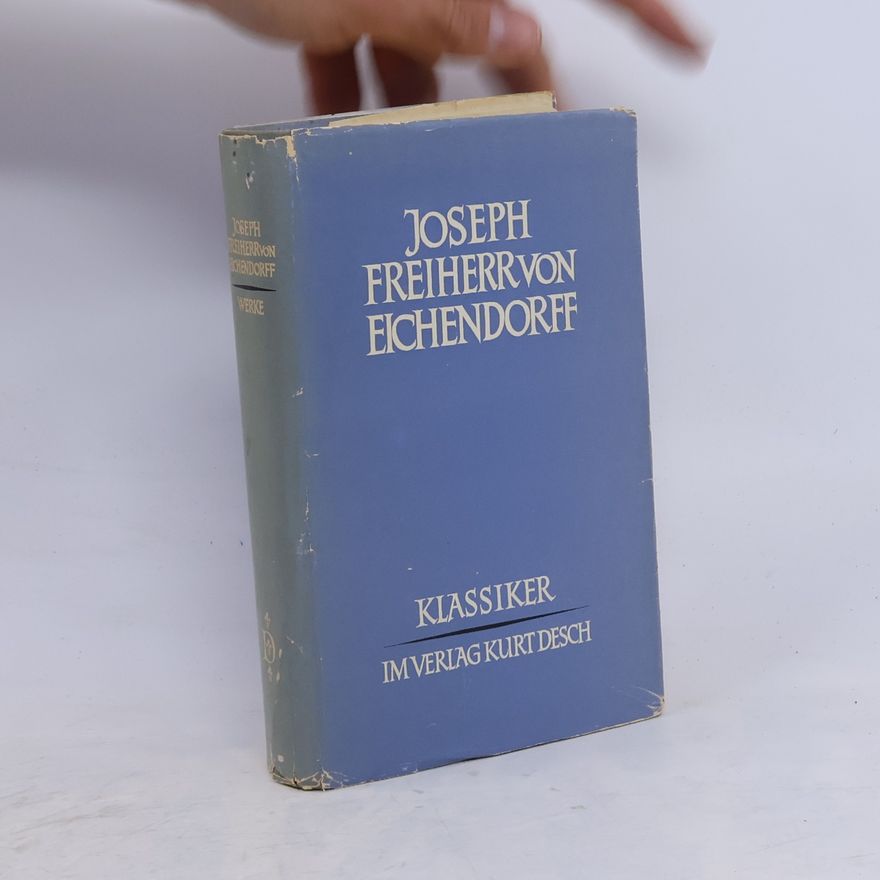 Joseph Freiherrn von Eichendorff Joseph Freiherr von Eichendorff. Werke