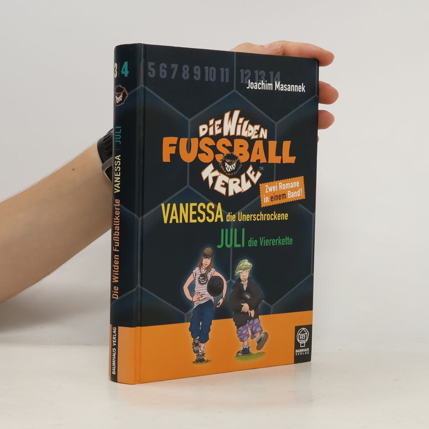 Joachim Masannek Die wilden Fußballkerle. Vanessa, die Unerschrockene. Juli, die Viererkette
