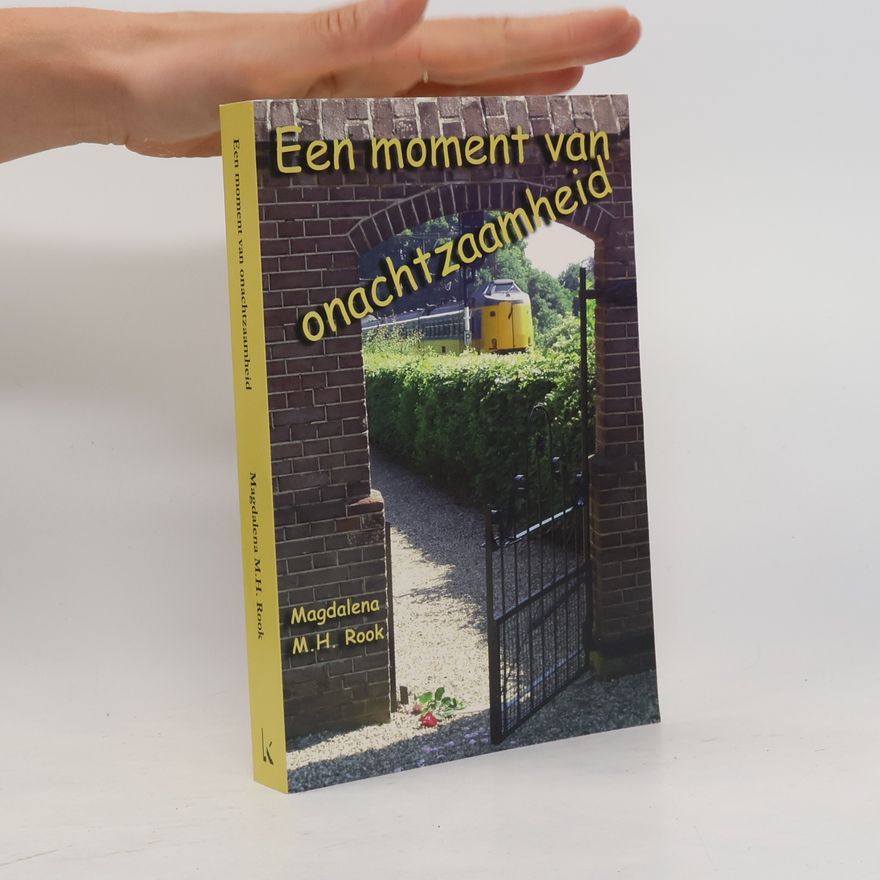 Magdalena M.H. Rook Een moment van onachtzaamheid